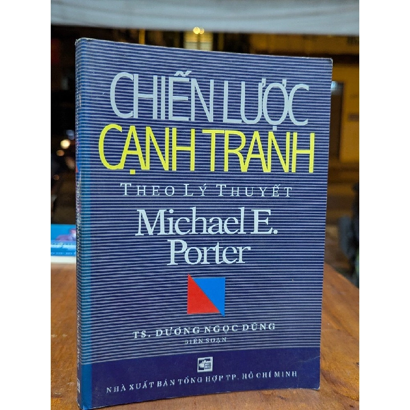 Chiến lược cạnh tranh theo lý thuyết Michael E. Porter - Ts. Dương Ngọc Dũng 226326