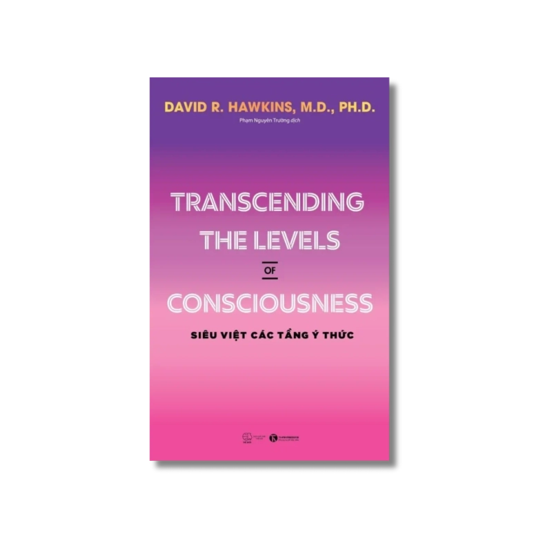 Transceding the Levels of Consciousness - Siêu việt các tầng ý thức - David R. Hawkins 721437