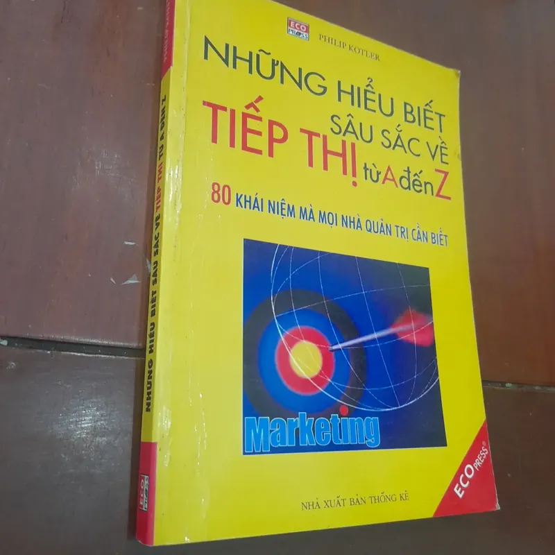 Philip Kotler - NHỮNG HIỂU BIẾT SÂU SẮC VỀ TIẾP THỊ từ A đến Z 590501