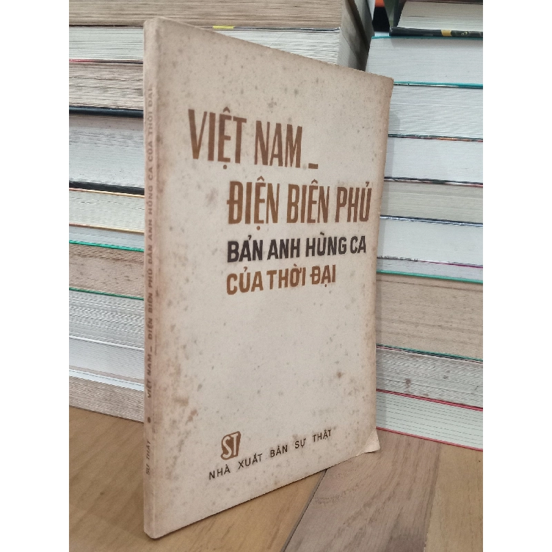 Việt Nam - Điện Biên Phủ bản anh hùng ca của thời đại 735287