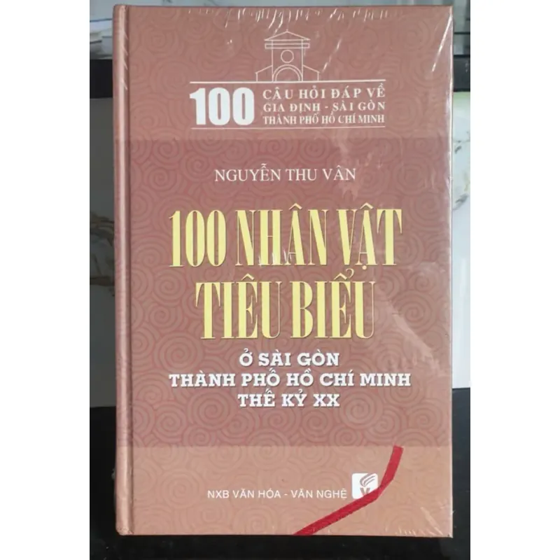 Sách Tổng hợp 100 Nhân Vật Tiêu Biểu ở Sài Gòn Thời Kỳ XX của Nguyễn Thu Vân 681547