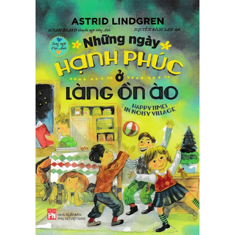 Những ngày hạnh phúc ở làng ồn ào - Astrid Lindgren STB3235 Văn học 534894