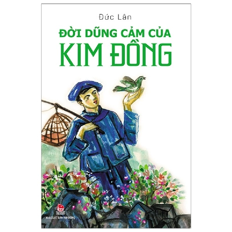 Đời Dũng Cảm Của Kim Đồng - Đức Lân (Mới 100%) Lý luận chính trị, NXB Kim Đồng - SÁCH ĐẠI HỌC 480855