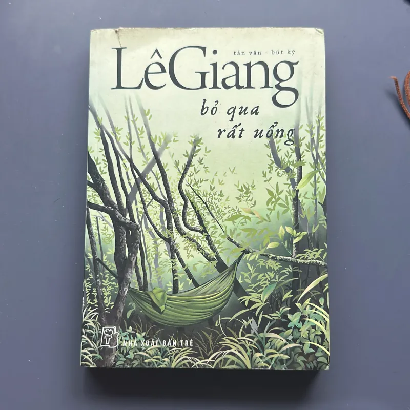 Bỏ Qua Rất Uổng (tản văn - bút ký) - Lê Giang 958228