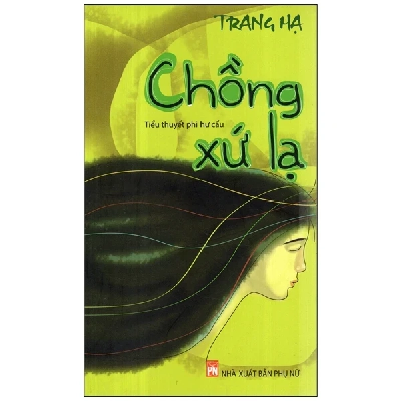 Chồng Xứ Lạ - Trang Hạ (Mới 100%) Tiểu thuyết, NXB Phụ Nữ - SÁCH ĐẠI HỌC 485188