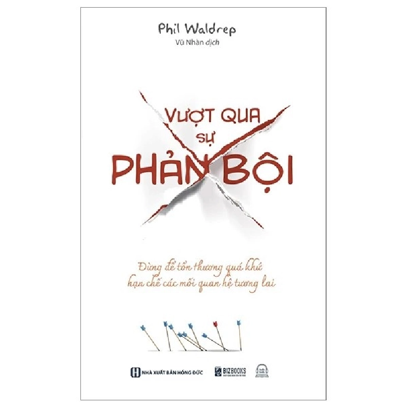 Vượt qua sự phản bội: Đừng để tổn thương quá khứ hạn chế các mối quan hệ tương lai [TSTK] 1018086