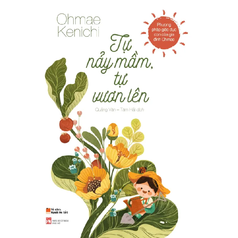 Tự Nảy Mầm, Tự Vươn Lên - Phương Pháp Giáo Dục Con Của Gia Đình Ohmae - Ohmae Kenichi 692153