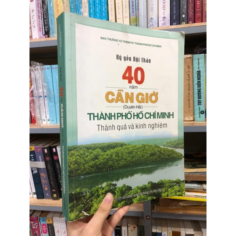 KỶ YẾU HỘI THẢO 40 NĂM CẦN GIỜ (DUYÊN HẢI) THÀNH PHỐ HỒ CHÍ MINH THÀNH QUẢ VÀ KINH NGHIỆM 455261