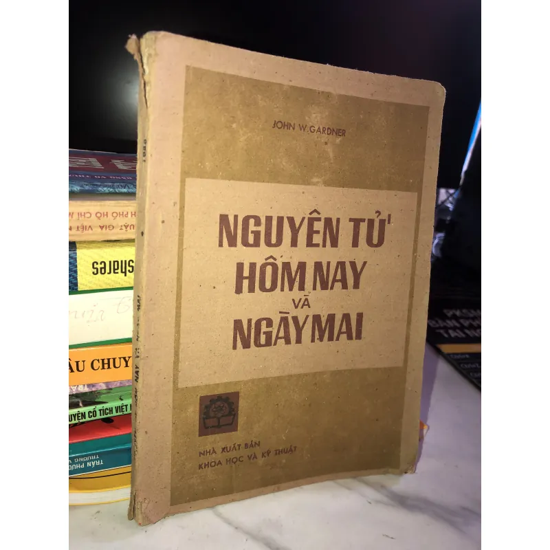 Nguyên tử hôm nay và ngày mai - John W.Gardner 1001830