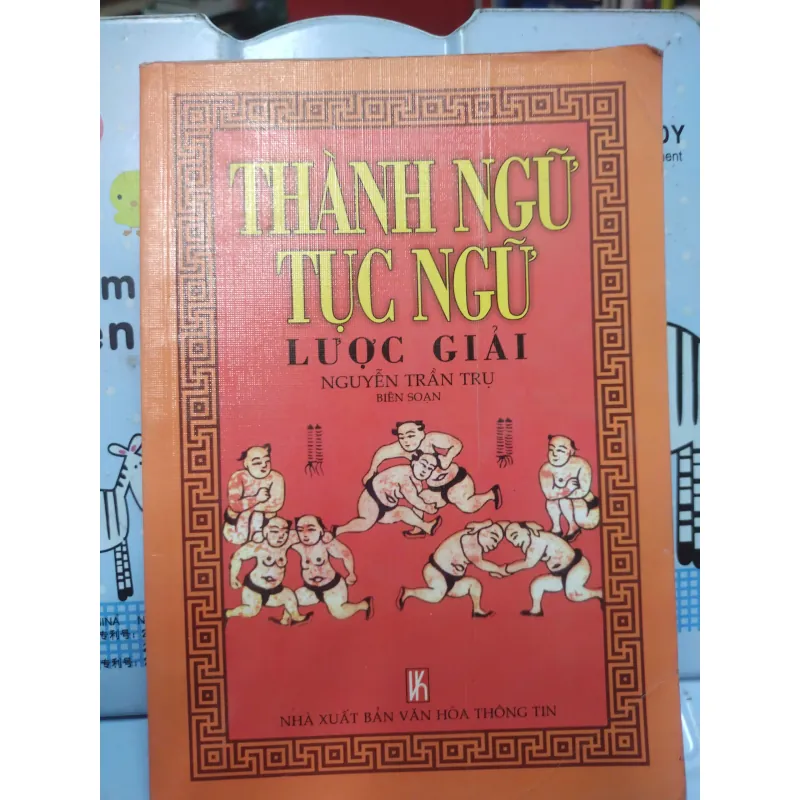 Sách: Thành ngữ tục ngữ lược giải (B1) Tác giả: Nguyễn Trần Trụ 694026
