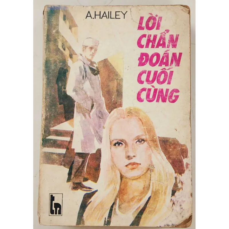 Tiểu thuyết Mỹ: LỜI CHẨN ĐOÁN CUỐI CÙNG (Arthur Hailey) 731820