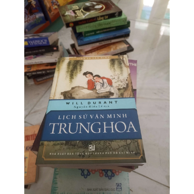 Lịch sử văn minh Trung Hoa - Will Durant (Lịch sử thế giới) VAVO 1028676