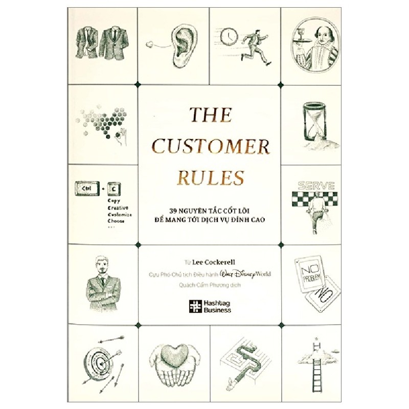 Hashtag Business - The Customer Rules - 39 Nguyên Tắc Cốt Lõi Để Mang Tới Dịch Vụ Đỉnh Cao - Lee Cockerell 146489