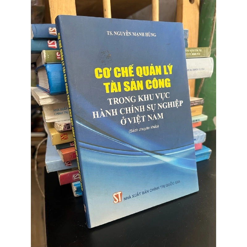Cơ chế quản lý tài sản công trong khu vực hành chính sự nghiệp ở Việt Nam - TS. Nguyễn Mạnh Hùng 746119