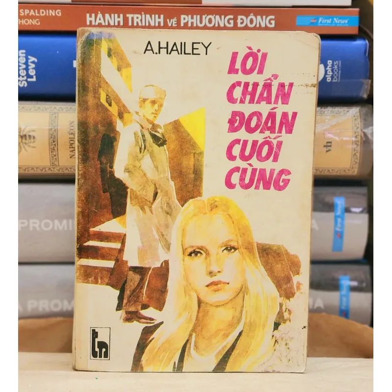 Tiểu thuyết Mỹ: LỜI CHẨN ĐOÁN CUỐI CÙNG - Arthur Hailey 719362