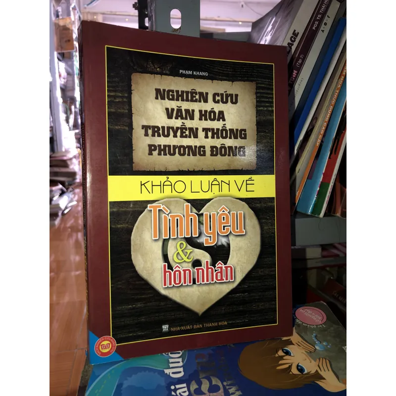 Nghiên cứu văn hoá truyền thống phương Đông - Khảo luận về tình yêu và hôn nhân  719454