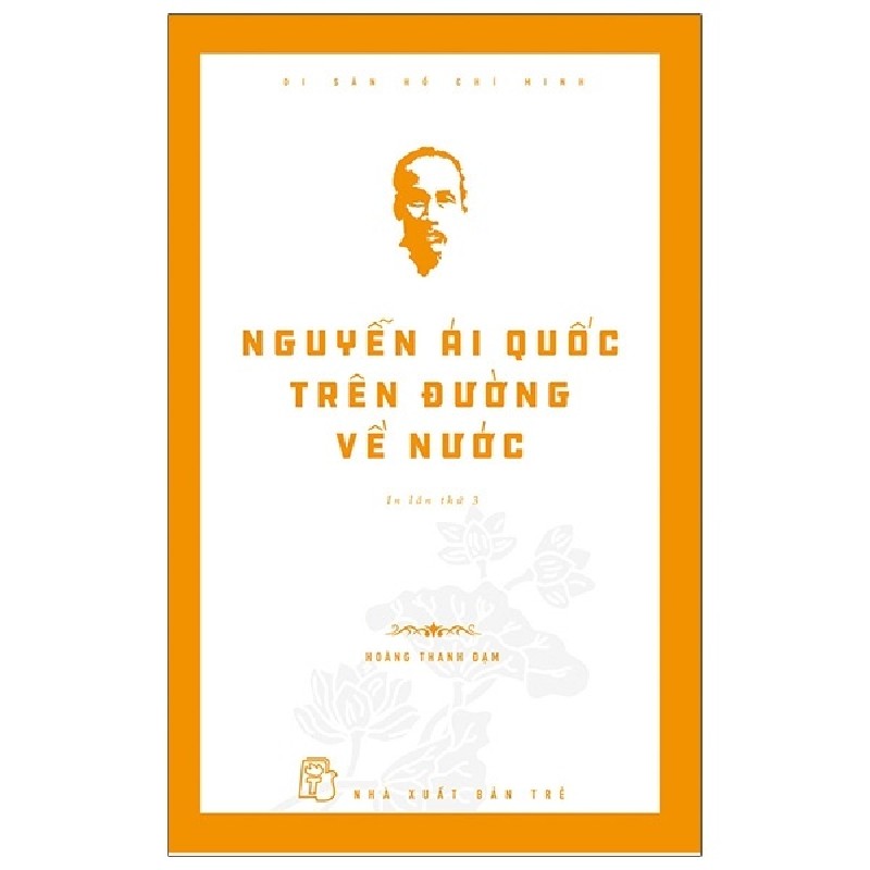 Di Sản Hồ Chí Minh - Nguyễn Ái Quốc Trên Đường Về Nước - Hoàng Thanh Đạm 144431