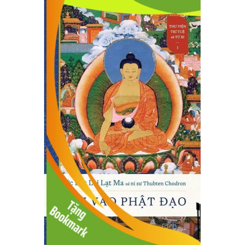 (TẶNG BOOKMARK) Thư Viện Trí Tuệ Và Từ Bi - Tập 1 - Dẫn Vào Phật Đạo - Đức Đạt Lai Lạt Ma, Ni Sư Thubten Chodron TÂM LINH - TÔN GIÁO - THIỀN 953473