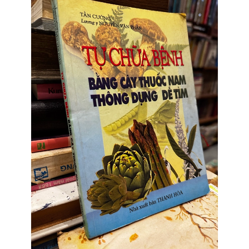 TỰ CHỮA BỆNH BẰNG CÂY THUỐC NAM - NGUYỄN VĂN PHẤN 165531