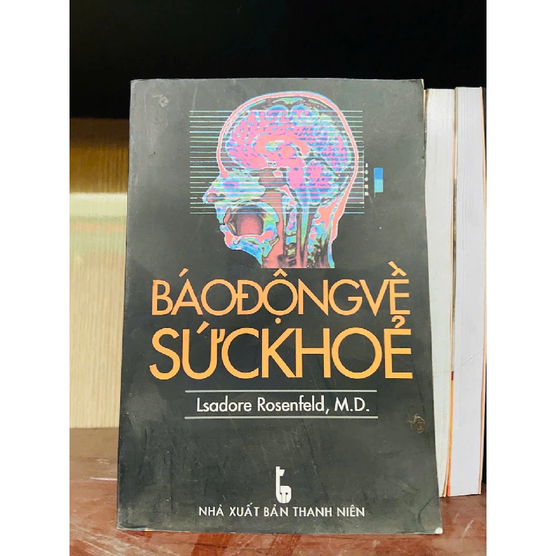 Báo động về sức khỏe - Lsadore Rosenfeld Sách Y học - Sức khỏe - Thể thao VAVO2702 930539