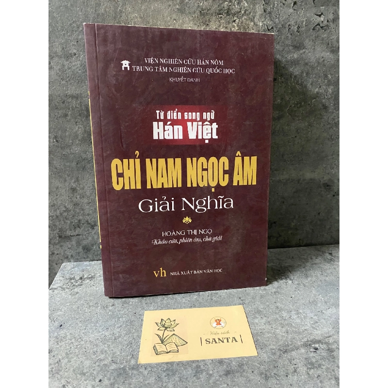 Từ điển song ngữ Hán Việt chỉ nam ngọc âm giải nghĩa- Hoàng Thị Ngọc- Trung tâm nghiên cứu Quốc Học- sách lưu kho,giấy xốp có ố 785480
