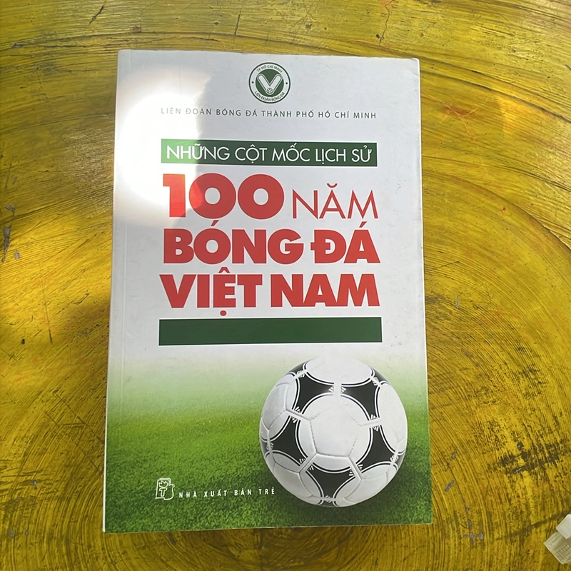 Những cộ mốc lịch sử 100 năm Bóng đá Việt Nam 463691