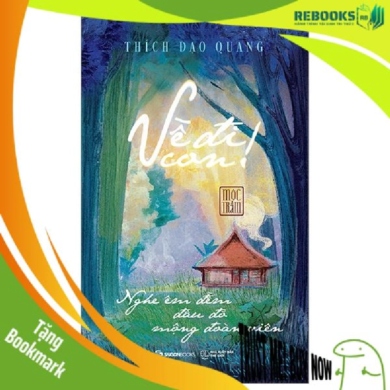 (TẶNG BOOKMARK) Về Đi Con - Nghe Êm Đềm Đâu Đó Mộng Đoàn Viên - Thích Đạo Quang ; Mộc Trầm Sách Tâm lý 956152