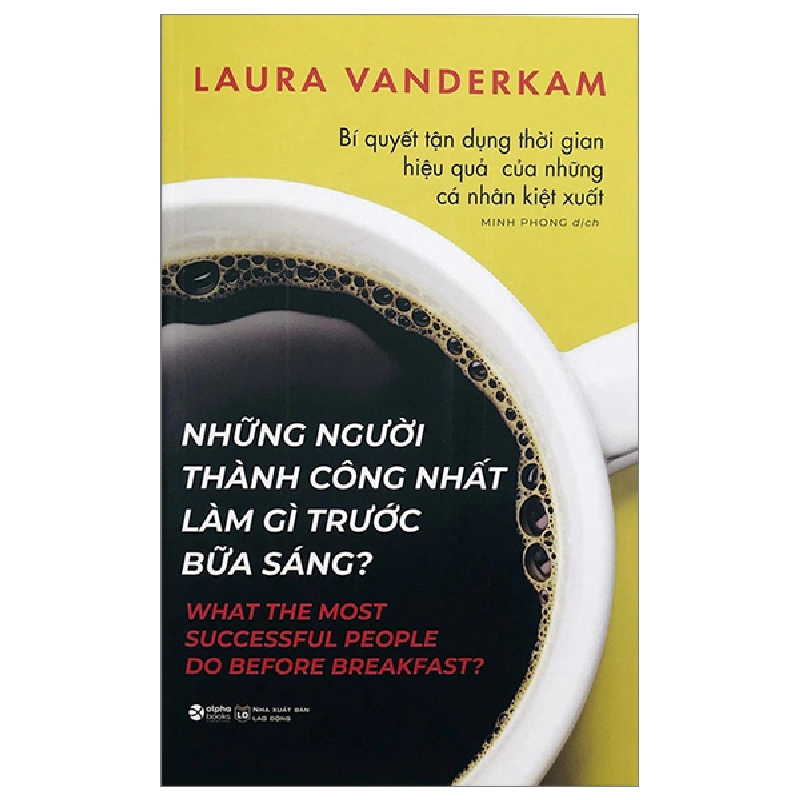 Những Người Thành Công Nhất Làm Gì Trước Bữa Sáng? - Laura Vanderkam 293988