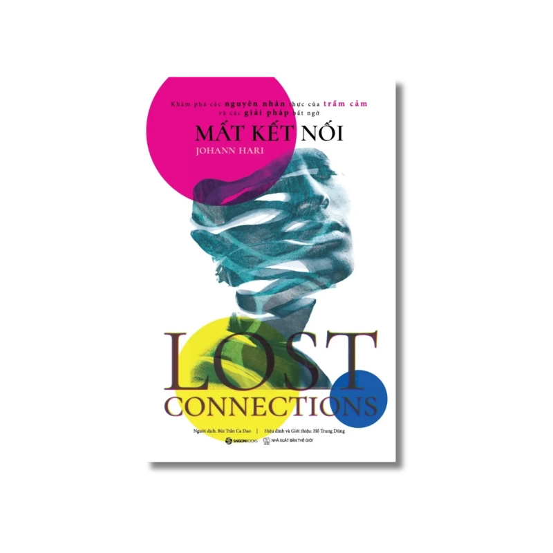 LOST CONNECTIONS - Mất kết nối - Johann Hari 725107