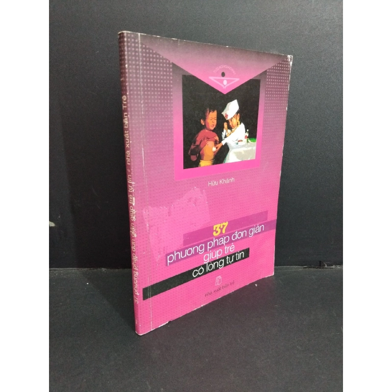 37 phương pháp đơn giản giúp trẻ có lòng tự tin mới 80% bẩn bìa, ố nhẹ, tróc gáy, tróc bìa, có chữ ký 2003 HCM2811 Hữu Khánh KỸ NĂNG 917862