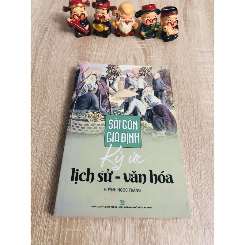 SÀI GÒN GIA ĐỊNH – KÝ ỨC LỊCH SỬ & VĂN HÓA | Huỳnh Ngọc Trảng 931898