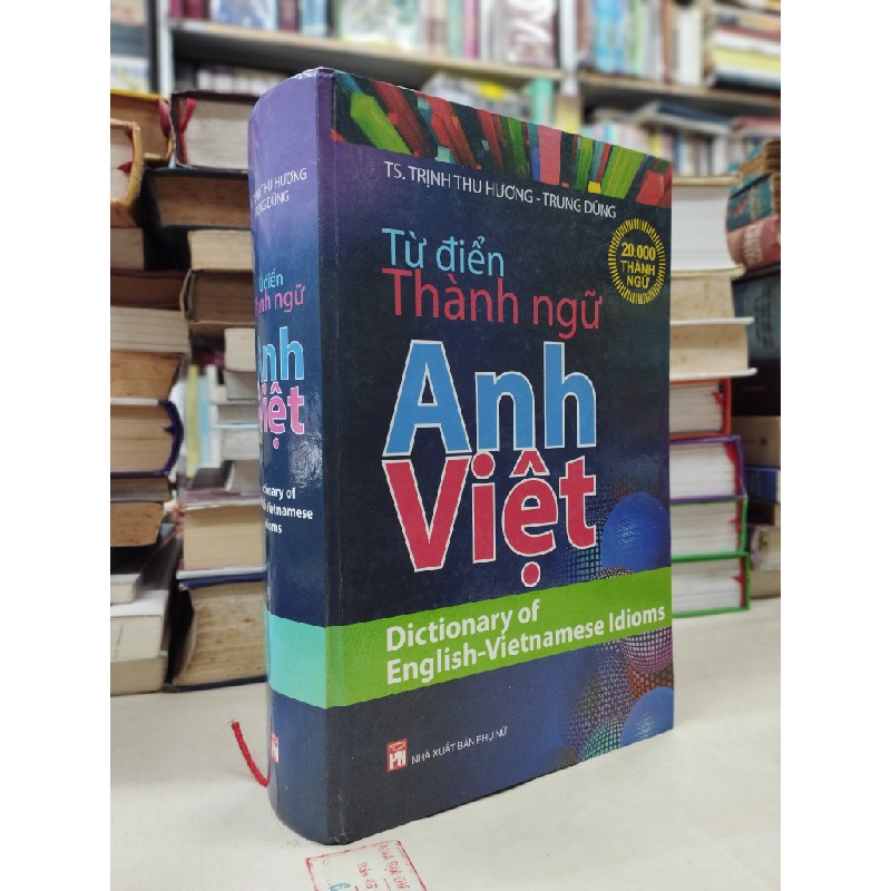 Từ điển thành ngữ Anh Việt - Ts.Trịnh Thu Hương và Trung Dũng 125820