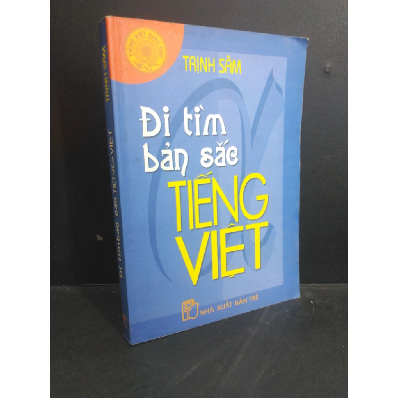 Đi tìm bản sắc Tiếng Việt mới 80% bẩn bìa, ố vàng, có chữ ký 2004 HCM0412 Trịnh Sâm VĂN HỌC 338780