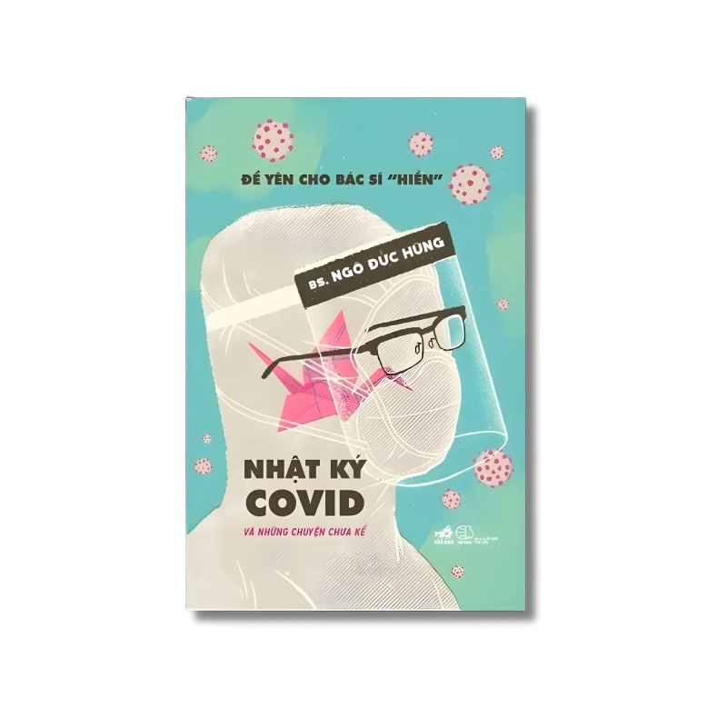 Để yên cho bác sĩ "hiền" - Nhật ký Covid và những chuyện chưa kể 722126