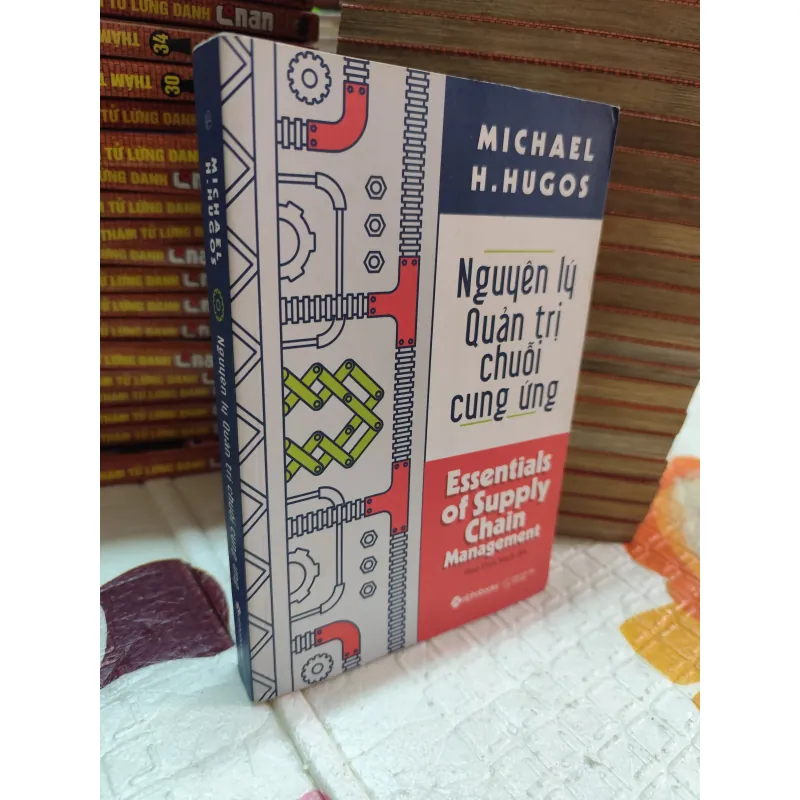 NGUYÊN LÝ QUẢN TRỊ CHUỖI CUNG ỨNG – MICHAEL H. HUGOS - k4 1019110