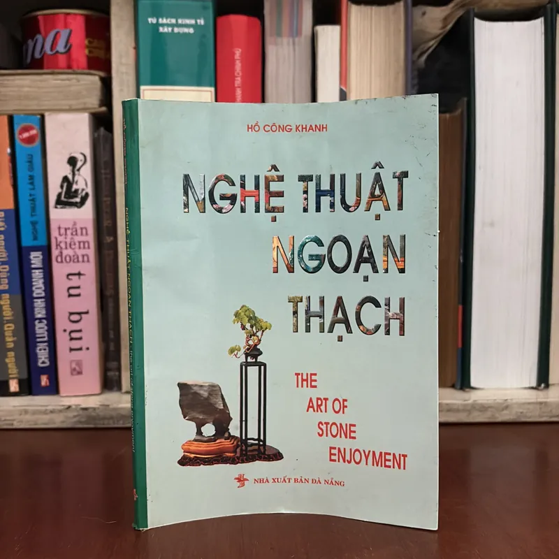 [Chữ Ký Tác Giả] - II Tựa sách: Nghệ Thuật Ngoạn Thạch (Song Ngữ) - Hồ Công Khanh - 2011 600025