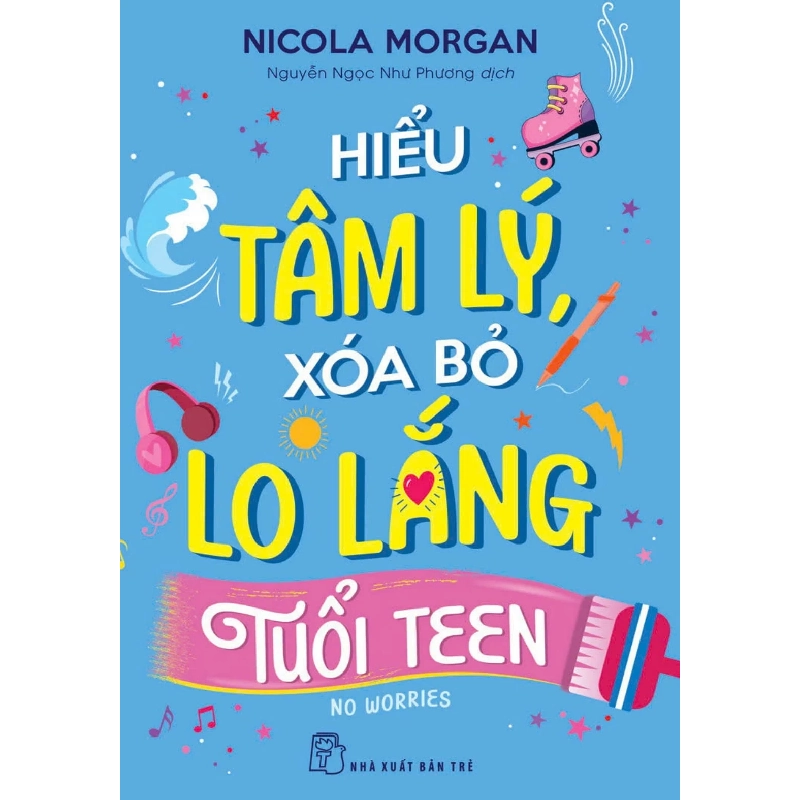 Hiểu Tâm Lý, Xóa Bỏ Lo Lắng Tuổi Teen - Nicola Morgan (Mới 100%) Giáo dục trẻ tuổi teen, NXB Trẻ - SÁCH ĐẠI HỌC 488745