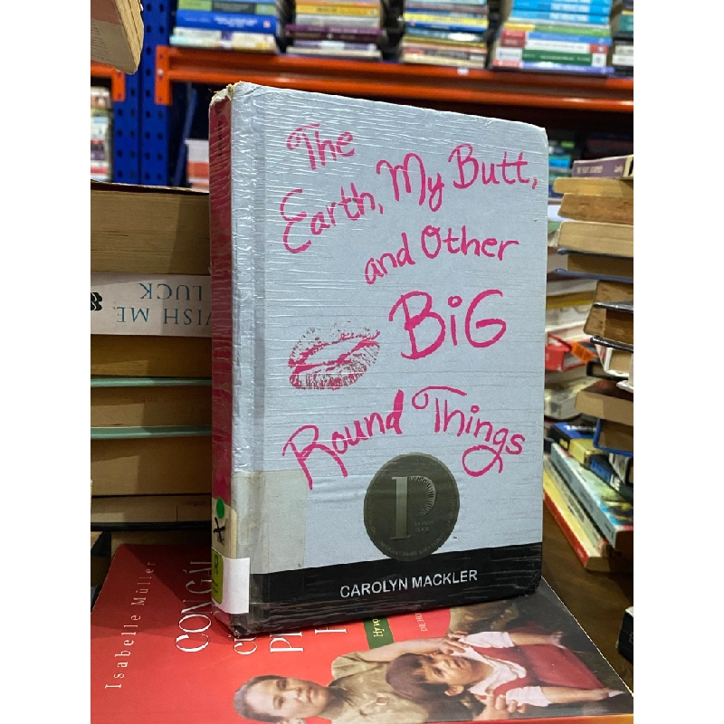 The Earth, My Butt, and Other BIG Round Things - Carolyn Mackler 498579