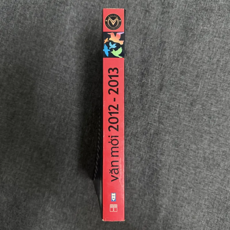 Văn mới 2012-2013: Tuyển văn xuôi của tác giả mới và tác giả đang được mến mộ 931245
