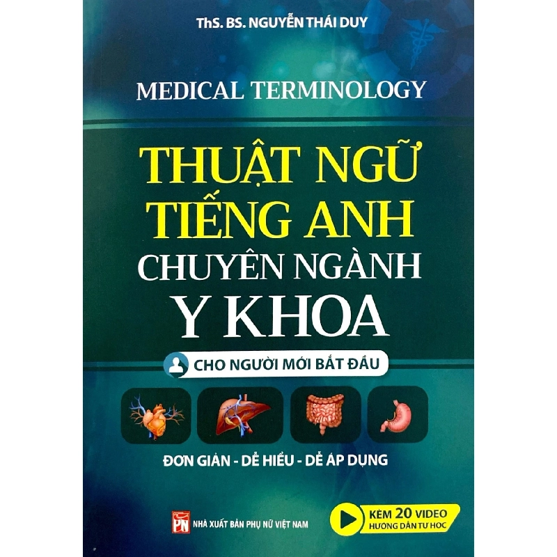 Thuật ngữ tiếng Anh chuyên ngành y khoa dành cho người mới bắt đầu - Nguyễn Thái Duy - 2025 - KINH TẾ - PHÁP LUẬT - KHOA HỌC - VĂN HÓA XH Blogmeo040226 795006