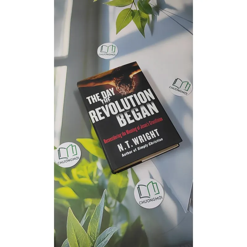[MIỄN PHÍ BỌC SÁCH] The Day The Revolution Began: Reconsidering the Meaning of Jesus's Crucifixion - N.T. Wright 990347