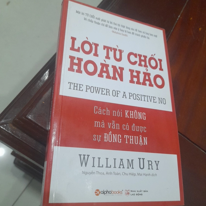 William Ury - LỜI TỪ CHỐI HOÀN HẢO, cách nói KHÔNG vẫn có sự ĐỒNG THUẬN 328211