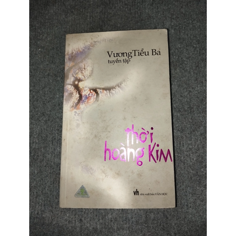 THỜI HOÀNG KIM - VƯƠNG TIỂU BA TUYỂN TẬP 469896