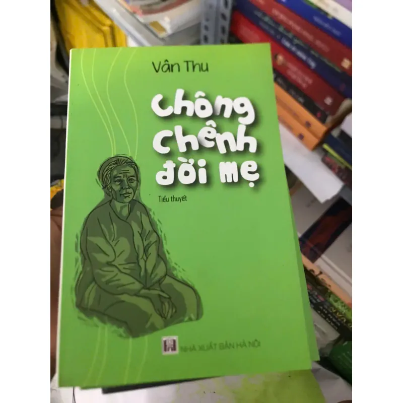 Chông Chênh Đời Mẹ (Tiểu thuyết) - Vân Thu 600046