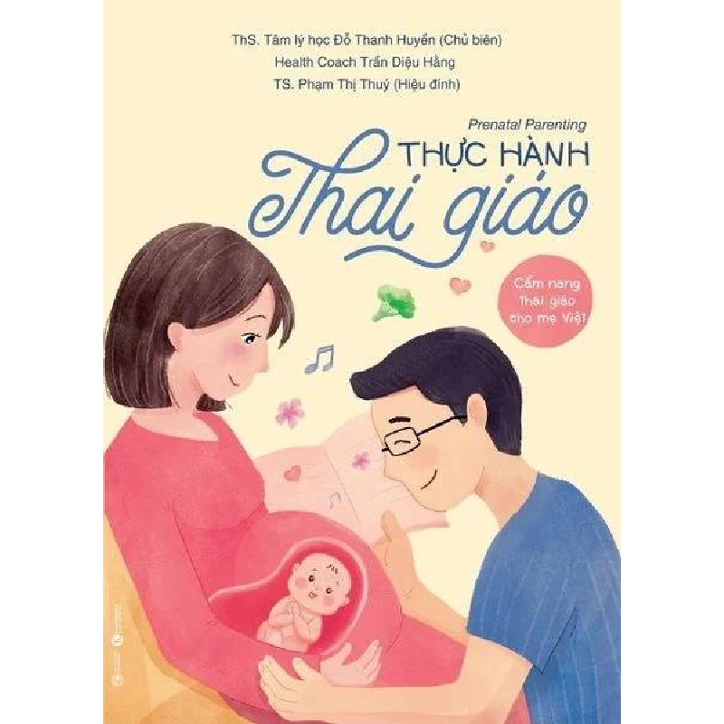 Thực hành thai giáo Thạc sĩ Tâm lý học Đỗ Thanh Huyền - Trần Diệu Hằng (Huấn luyện viên dinh dưỡng và sức khỏe nội tiết) - Thái Hà Books MẸ VÀ BÉ Blogmeo 27525 465101