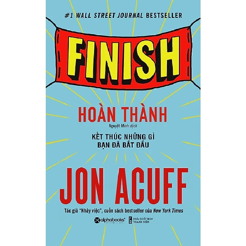 Hoàn Thành - Kết Thúc Những Gì Bạn Đã Bắt Đầu - Jon Acuff 699531