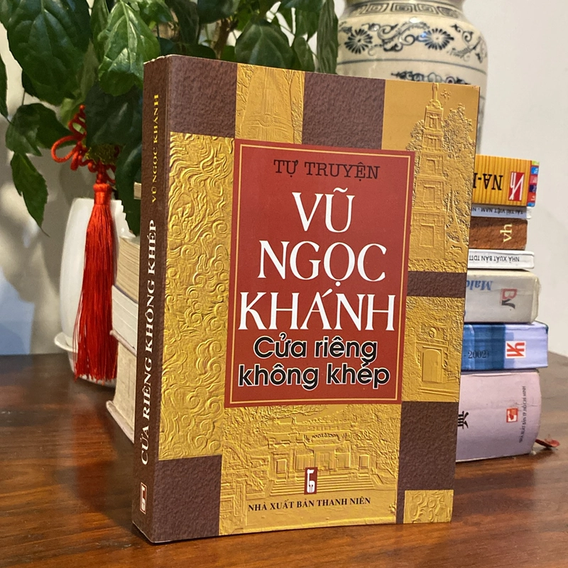TỰ TRUYỆN VŨ NGỌC KHÁNH - CỬA RIÊNG KHÔNG KHÉP (XB 2007) 472671
