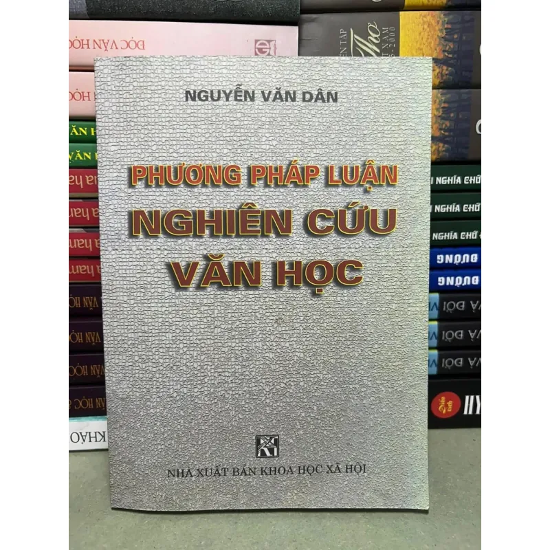 Phương Pháp Luận Nghiên Cứu Văn Học - Nguyễn Văn Dân 783674