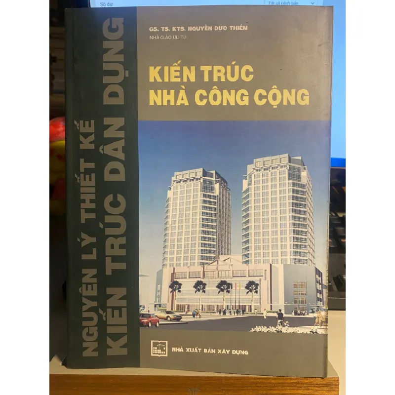 [Phiên Chợ Sách Cũ] Kiến Trúc Nhà Công Cộng - GSTS KTS Nguyễn Đức Thiềm- NXB Xây Dựng 0506 468010
