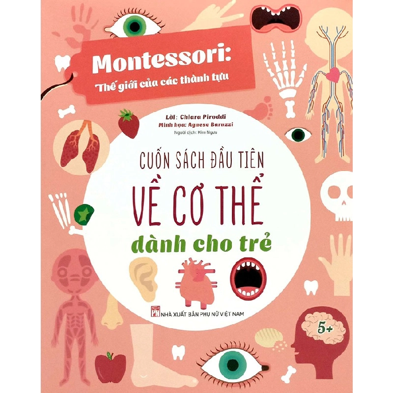 Montessori: Thế giới của các thành tựu - Cuốn sách đầu tiên về cơ thể dành cho trẻ - Chiara Piroddi, Agnese Baruzzi 520488